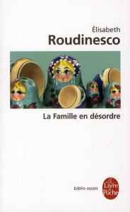 La Famille en désordre - Roudinesco Elisabeth