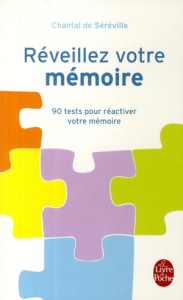 Réveillez votre mémoire. 90 tests pour réactiver votre mémoire - Séréville Chantal de