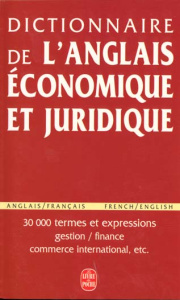 Dictionnaire de l'anglais économique et juridique. Et du commerce international - COLLECTIF