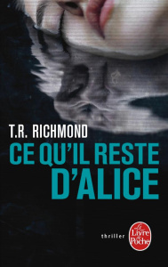 Ce qu'il reste d'Alice - Richmond T-R ; Loubet Pascal