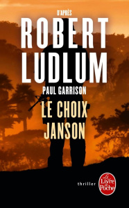 Le choix Janson - Garrison Paul ; Ludlum Robert ; Froment Henri