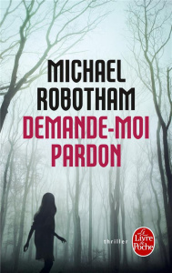 Demande-moi pardon - Robotham Michael ; Delporte Carole