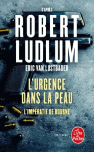 L'urgence dans la peau. L'impératif de Bourne - Van Lustbader Eric ; Ludlum Robert ; Vidal Florian