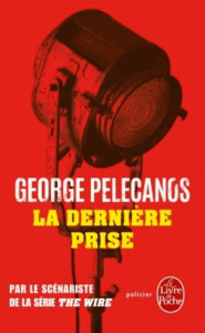 La dernière prise - Pelecanos George ; Vignol Mireille