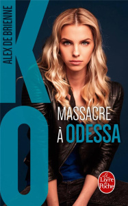 KO : Massacre à Odessa - Brienne Alex de