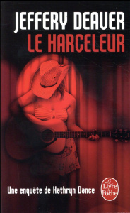 Le harceleur - Deaver Jeffery ; Girard Pierre