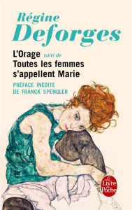 L'Orage. Suivi de Toutes les femmes s'appellent Marie - Deforges Régine ; Spengler Franck