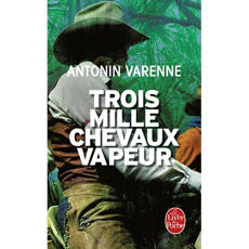 Trois mille chevaux-vapeur - Varenne Antonin