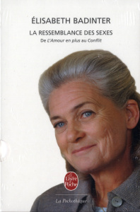 La ressemblance des sexe. De l'amour en plus du conflit - Badinter Elisabeth