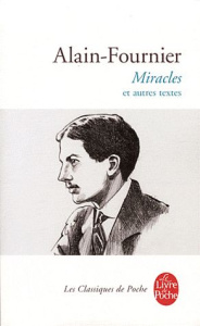 Miracles et autres textes - ALAIN-FOURNIER