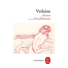 Amour. Suivi de Parallèlement - Paul Verlaine ; Bivort Olivier