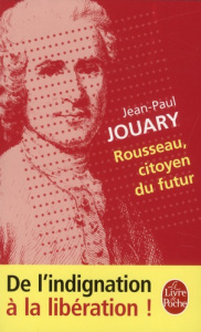 Rousseau, citoyen du futur - Jouary Jean-Paul