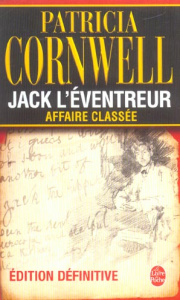 Jack l'éventreur, Affaire classée. Portrait d'un tueur, Edition définitive - Cornwell Patricia ; Esch Jean