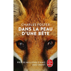 Dans la peau d'une bête. Quand un homme tente l'extraordinaire expérience de la vie animale - Foster Charles ; Piélat Thierry