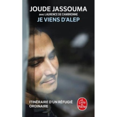 Je viens d'Alep. Itinéraire d'un réfugié ordinaire - Jassouma Joude ; Cambronne Laurence de