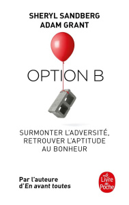 Option B. Surmonter l'adversité, retrouver l'aptitude au bonheur - Sandberg Sheryl ; Grant Adam ; Souillac Anna