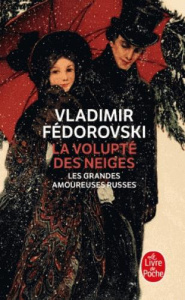 La volupté des neiges. Les grandes amoureuses russes - Fédorovski Vladimir