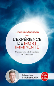 L'expérience de mort imminente. Une enquête aux frontières de l'après-vie - Morisson Jocelin ; Allix Stéphane