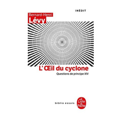 Questions de principe. Tome 14, L'oeil du cyclone - Lévy Bernard-Henri