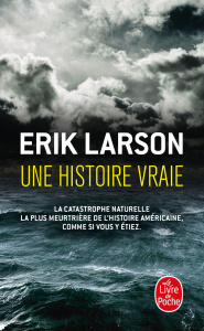 Une histoire vraie. Au coeur de la plus meurtrière catastrophe naturelle de l'histoire - Larson Erik ; Leplat Elodie