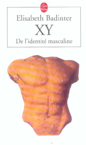 XY. De l'identité masculine - Badinter Elisabeth
