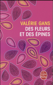 Des fleurs et des épines. Roman - Gans Valérie