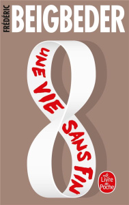 Une vie sans fin - Beigbeder Frédéric