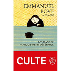 Mes amis - Bove Emmanuel ; Désérable François-Henri