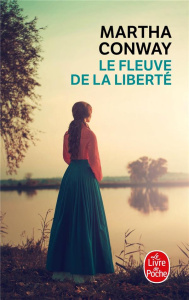 Le fleuve de la liberté - Conway Martha ; Malais Manon