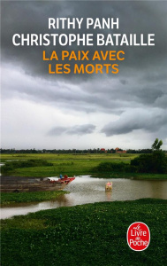 La paix avec les morts - Panh Rithy ; Bataille Christophe