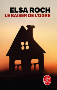 Le baiser de l'ogre - Roch Elsa