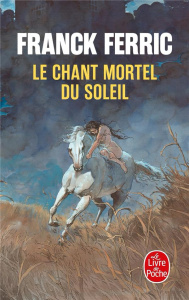 Le Chant mortel du soleil - Ferric Franck