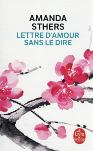 Lettre d'amour sans le dire - Sthers Amanda