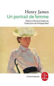 Un portrait de femme - James Henry ; Duperray Annick ; Neel Philippe
