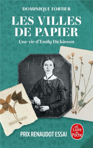 Les villes de papier. Une vie d'Emily Dickinson - Fortier Dominique