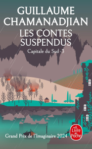Cycle de la Tour de garde. Capitale du Sud Tome 3 : Les Contes suspendus - Chamanadjian Guillaume