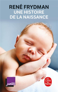 Une histoire de la naissance - Frydman René