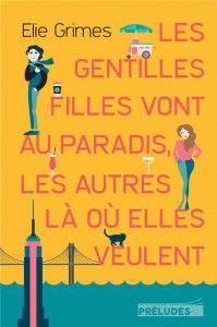 Les gentilles filles vont au paradis, les autres là où elles veulent - Grimes Elie ; Serig Emile