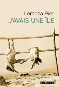 J'avais une île - Pieri Lorenza ; Nannicelli Julia