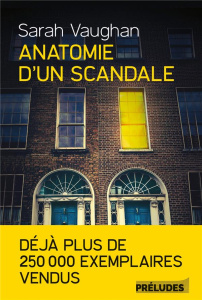 Anatomie d'un scandale - Vaughan Sarah ; Delarbre Alice