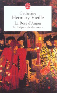 Le Crépuscule des rois Tome 1 : La Rose d'Anjou - Hermary-Vieille Catherine