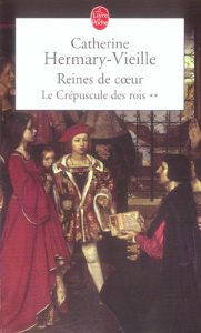 Le Crépuscule des rois Tome 2 : Reines de coeur - Hermary-Vieille Catherine