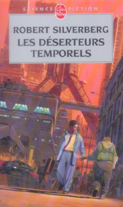 Les Déserteurs temporels - Silverberg Robert ; Martin Bruno