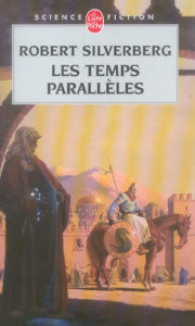 Les Temps parallèles - Silverberg Robert ; Planchat Henry-Luc