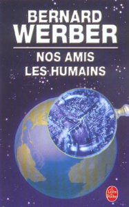 Nos Amis les Humains - Werber Bernard