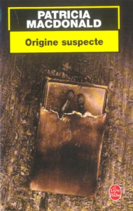 Origine suspecte - MacDonald Patricia ; Lederer Michel