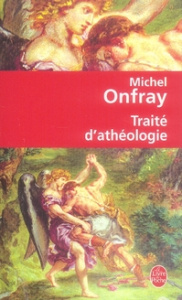 Traité d'athéologie. Physique de la métaphysique - Onfray Michel