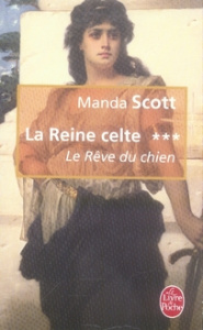 La Reine celte Tome 3 : Le Rêve du chien - Scott Manda ; Rosier Valérie
