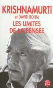 Les Limites de la pensée. Discussions - Krishnamurti Jiddu ; Bohm David ; Joyeux Colette