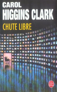 Chute libre - Higgins Clark Carol ; Ganstel Michel